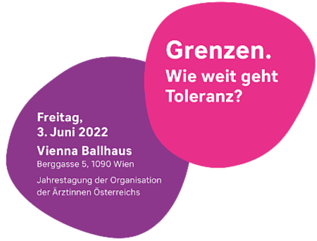 Oranisation der Ärztinnen Österreichs Jahrestagung 2022: Grenzen. Wie weit geht Toleranz?